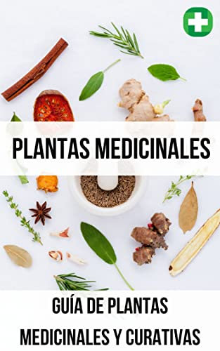 Plantas Medicinales: Guía de plantas medicinales y curativas