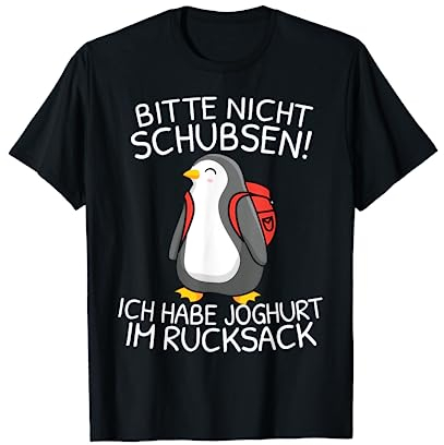 Bitte nicht schubsen ich habe Joghurt im Rucksack Pinguin T-Shirt