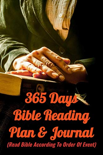 365 DAYS BIBLE READING PLAN JOURNAL/NOTEBOOK (Order Of Event): 365 Pages Bible Reading Plan (Chronological Order) with Note, Prayer, Key Passage and ... Year Bible Reading Journals and Notebooks)