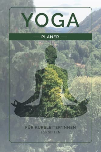 Yoga Planer für Kursleiter: Praktische Aufteilung zum Planen und Gestalten Deiner Yogastunden. 200 Seiten Yoga Planer für Yogalehrer inkl. Wochenkalender und Yogastundenplaner
