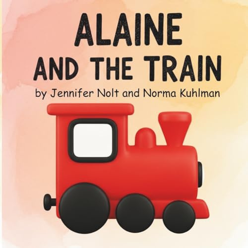 Alaine and the Train: A picture book about discovery, adventure, and visiting Grandma. For kids 3 and up!