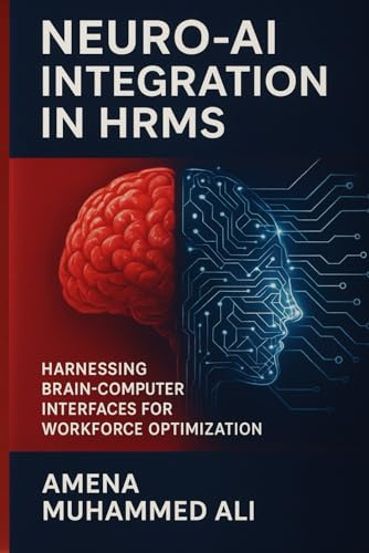 NEURO-AI INTEGRATION IN HRMS HARNESSING BRAIN-COMPUTER INTERFACES FOR WORKFORCE OPTIMIZATION