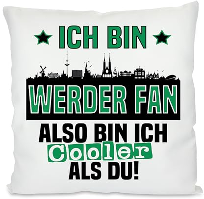 Kissen mit lustigem Spruch | Ich bin Werder Fan also bin ich cooler als du! | Fußball Deko-Kissen für Bremen Fan | Skyline deiner Stadt | 40cm x 40cm optional mit Wunschtext auf der Rückseite