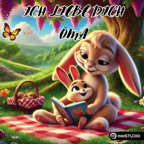 Ich liebe dich, Oma – Ein zauberhaftes Bilderbuch über Liebe, Geborgenheit und gemeinsame Zeit: Liebevolles Bilderbuch – Perfekt zum Vorlesen, ... dich – Familiengeschichten zum Kuscheln)