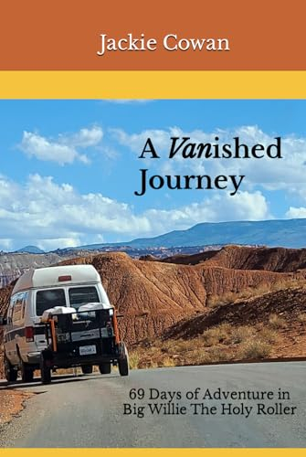 A Vanished Journey: 69 Days of Adventure in Big Willie The Holy Roller
