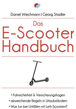 Das E-Scooter-Handbuch: - Fahrsicherheit & Versicherungsfragen - abweichende Regeln in Urlaubsländern - Was tun bei Unfällen mit Leih-Scootern?