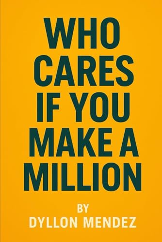Who Cares If You Make A Million (English Edition)