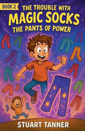 The Pants of Power (The Trouble with Magic Socks, Band 2)