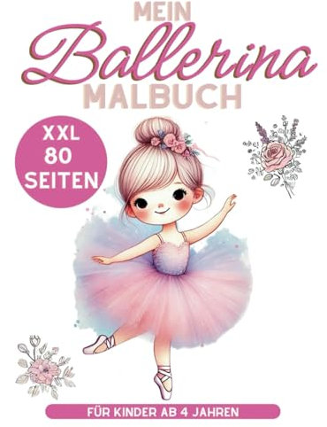 Ballerina Malbuch Kinder Ballet zum Ausmalen 80 Seiten für Kinder ab 4 Jahren: Perfektes Geschenk für Mädchen und Jungen