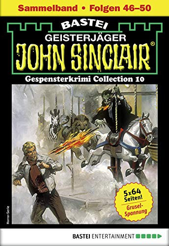 John Sinclair Gespensterkrimi Collection 10 - Horror-Serie: Folgen 46-50 in einem Sammelband (John Sinclair Classics Collection)