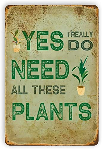 Vintage Metall-Blechschilder Yes I Really Do Need All These Plants Retro-Look Metalldekoration Poster Schild für Zuhause Küche Bauernhaus Garten Lustige Wanddekoration Weiß 20,3 x 30,5 cm