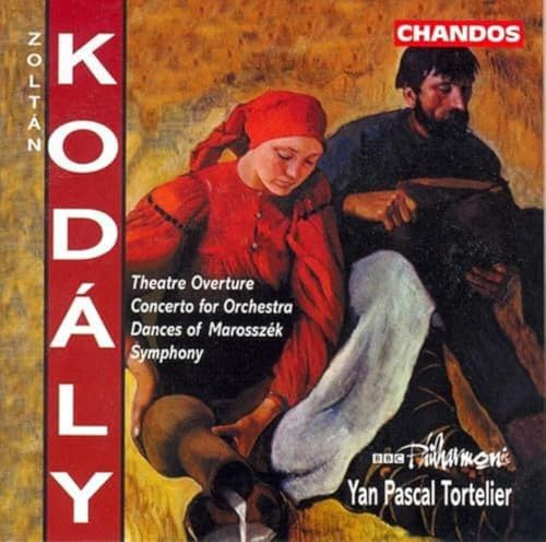Zoltan Kodaly: Theater Overture / Concerto for Orchestra / Dances of Marosszék / Symphony in C - BBC Philharmonic / Yan Pascal Tortelier