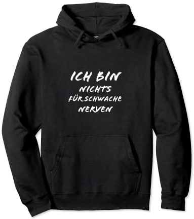 Ich bin nichts für schwache Nerven Lustiges Geschenk Spruch , Mit Kapuze, Pullover Hoodie, Langarm
