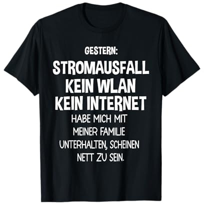Lustiges - Gestern: Stromausfall Kein WLAN Kein Internet T-Shirt