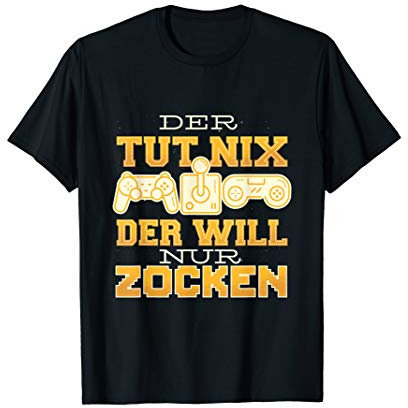 Gamer Shirt DER TUT NIX DER WILL NUR ZOCKEN T-Shirt