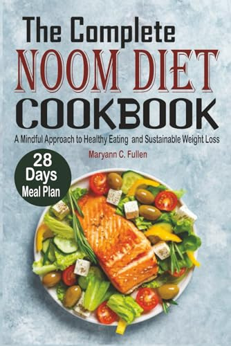 The Complete Noom Diet Cookbook: A Mindful Approach to Healthy Eating and Sustainable Weight Loss