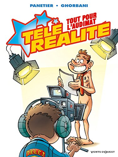 Télé Réalité - Tome 02 : Tout pour l'audimat !