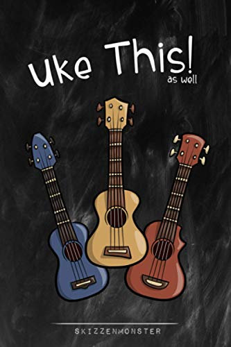 Uke This as well!: Dein Ukulele Songbuch zum Notieren Deiner eigenen Songs, Noten, Akkorde und Fingerstyle Tabs (Ukulele Büchlein)