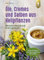 Öle, Cremes und Salben aus Heilpflanzen: Wirksame Rezepturen selbst gemacht. Expertenwissen von Massageöl bis Wundsalbe