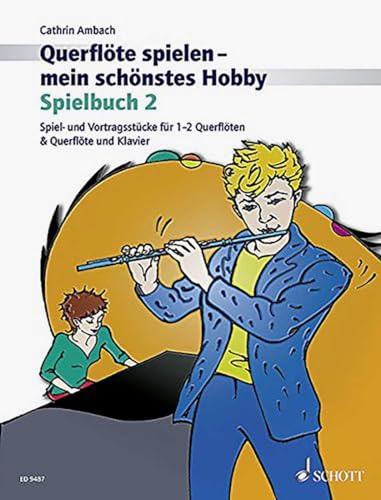 Querflöte spielen - mein schönstes Hobby. Band 2. Spielbuch.: Spielbuch 2. Spiel- und Vortragsstücke für 1-2 Querflöten & Querflöte und Klavier ... Flöte und Klavier oder 2 Flöten. Spielbuch.