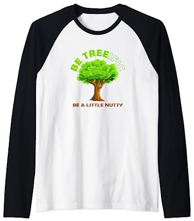 Be Treeific Like a Big Nut Tree Be a Little Nutty Raglan Baseball Tee