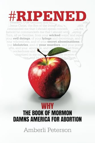 Ripened: Why The Book of Mormon Damns America for Abortion