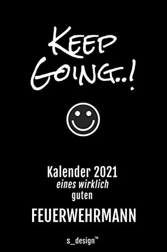 Kalender 2021 für Feuerwehrmänner / Feuerwehrmann: Wochenplaner / Tagebuch / Journal für das ganze Jahr: Platz für Notizen, Planung / Planungen / Planer, Erinnerungen und Sprüche