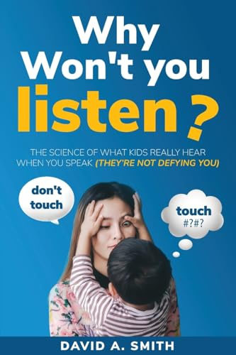 Why Won't You Listen?: The Science of What Kids Really Hear When You Speak (THEY'RE NOT DEFYING YOU) (Recognition, Band 1)