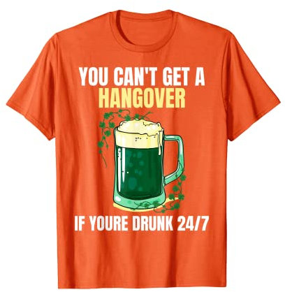 Sie können keinen Kater bekommen, wenn Sie rund um die Uhr betrunken sind Irish Beer T-Shirt