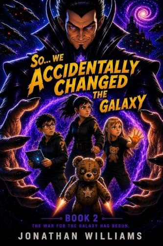 So...We Accidentally Changed The Galaxy: Book 2 The War For The Galaxy Has Begun