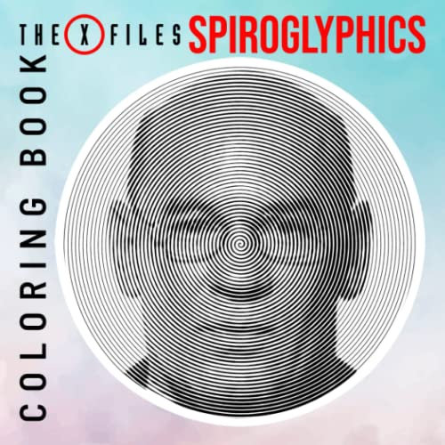 𝕋𝕙𝕖 𝕏-𝔽𝕚𝕝𝕖𝕤 Spiroglyphics Coloring Book: 40 Spiral Pictures Related To Lots Of Film Characters For Coloring And Relaxing | Gifts On Birthday Or Any Special Days