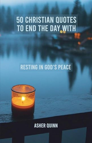 50 Christian Quotes To End The Day With
