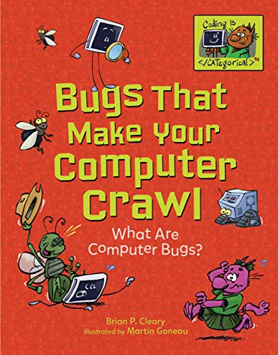 Bugs That Make Your Computer Crawl: What Are Computer Bugs? (Coding Is CATegorical ™) (English Edition)