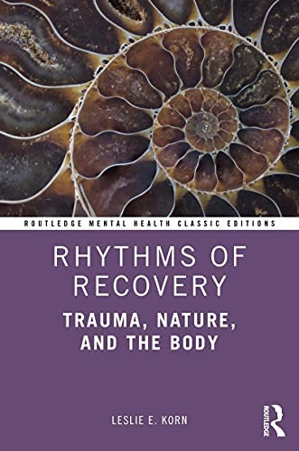 Rhythms of Recovery: Trauma, Nature, and the Body (Routledge Mental Health Classic Editions) (English Edition)