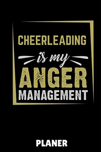 CHEERLEADING IS MY ANGER MANAGEMENT PLANER: DIN A5 WOCHENPLANER Cheerleading | Cheerleader Buch | Geschenkidee für Mädchen Frauen | Sportler | Mannschaft | Geschenkbuch | Team | Journal