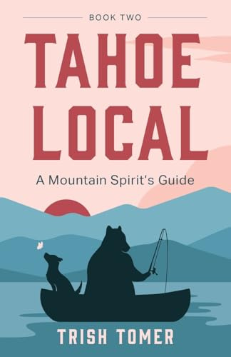 Tahoe Local: A Mountain Spirit's Guide