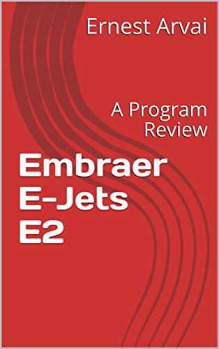 Embraer E-Jets E2: A Program Review (English Edition)