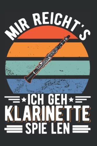 Klarinette Notizbuch: Mir reichts Ich geh Klarinette spielen / 6x9 Zoll / 120 karierte Seiten Seiten