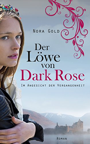Der Löwe von Dark Rose: Im Angesicht der Vergangenheit (Band 1)