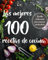 Las mejores 100 recetas de cocina: Sencillas recetas de cocina casera. Prácticas y fáciles de preparar para saber qué cocinar cada día del año.