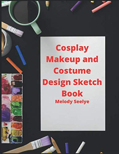 Cosplay Makeup and Costume Design Sketch Book