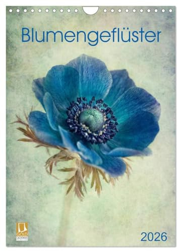 Blumengeflüster (Wandkalender 2026 DIN A4 hoch), CALVENDO Monatskalender: Florale Solisten in romantischer Art und Weise präsentiert (CALVENDO Natur)