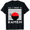 Ramen Lover Noodles Need Eating Japanese Japanese Flag T-Shirt