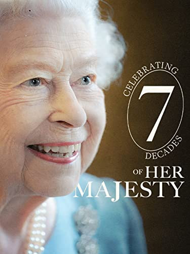 Celebrating 7 Decades of Her Majesty