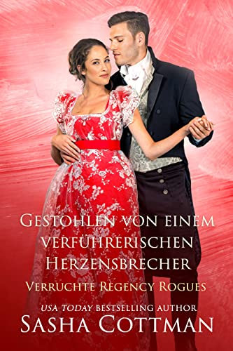 Gestohlen von einem verführerischen Herzensbrecher: Historischer Liebesroman (Verruchte Regency Rogues 2)