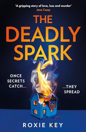 The Deadly Spark: The brand-new, addictive psychological suspense crime thriller for 2024