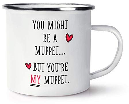You Might Be A Muppet But You're My Muppet Enamel Mug Cup