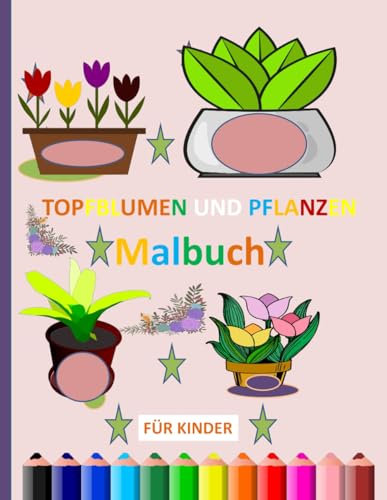 Topfblumen und Pflanzen Malbuch für Kinder: Einfache und schöne Designs, die kühn und einzigartig sind.