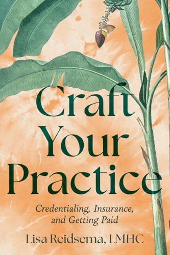 Craft Your Practice: Credentialing, Insurance, and Getting Paid