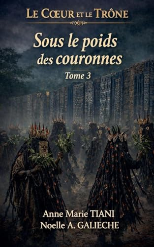 Sous le poids des couronnes (Le Coeur Et Le Trône, Band 3)